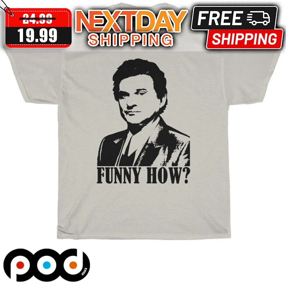 Goodfellas Joe Pesci Funny How Action Mafia Movie Shirt