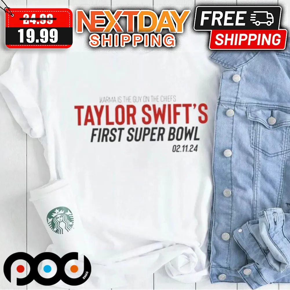 Karma Is The Guy On The Chiefs Swift’s First Super Bowl 02.11.24 Shirt