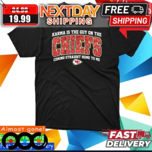 Super Bowl LVIII Karma Is The Guy On The Chiefs Coming Straight Home To Me Travis Kelce Taylor Shirt