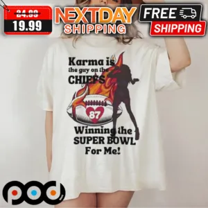 Taylor Karma Is The Guy On The Chiefs Winning The Super Bowl For Me Shirt