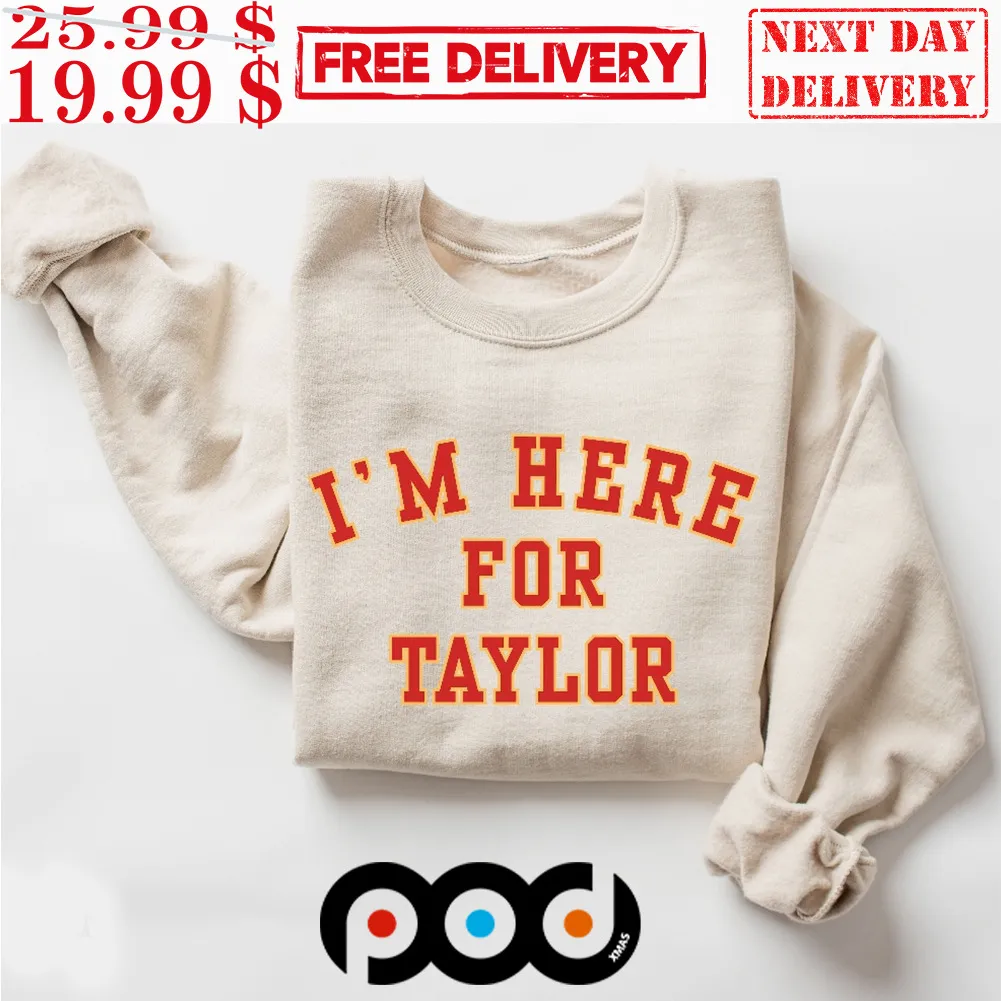 I'm Here For Taylor Shirt