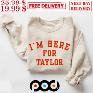 I'm Here For Taylor Shirt