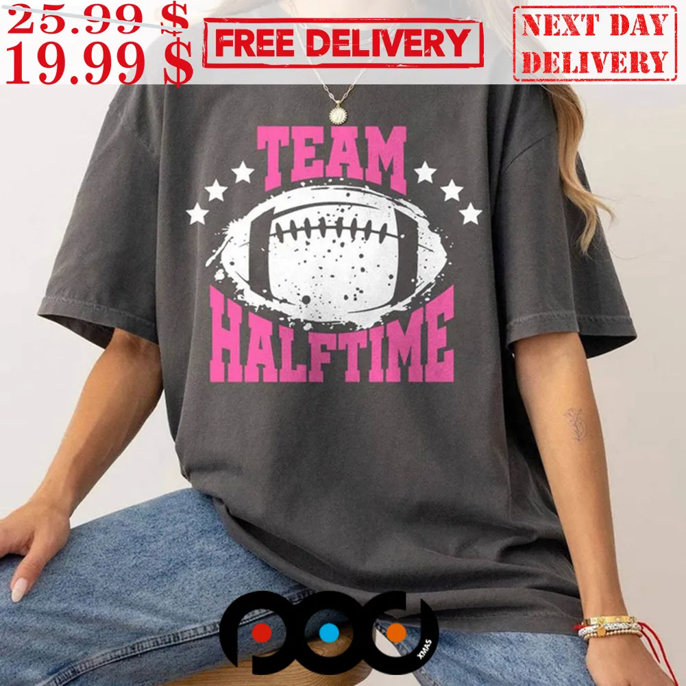 Team Halftime Must Have Super Bowl Shirt