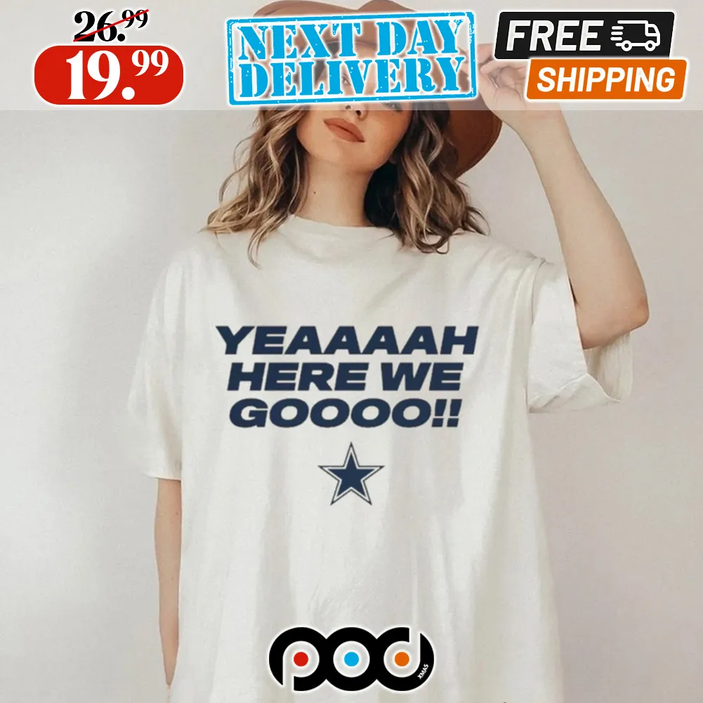 Dallas Cowboys Here We Go Shirt