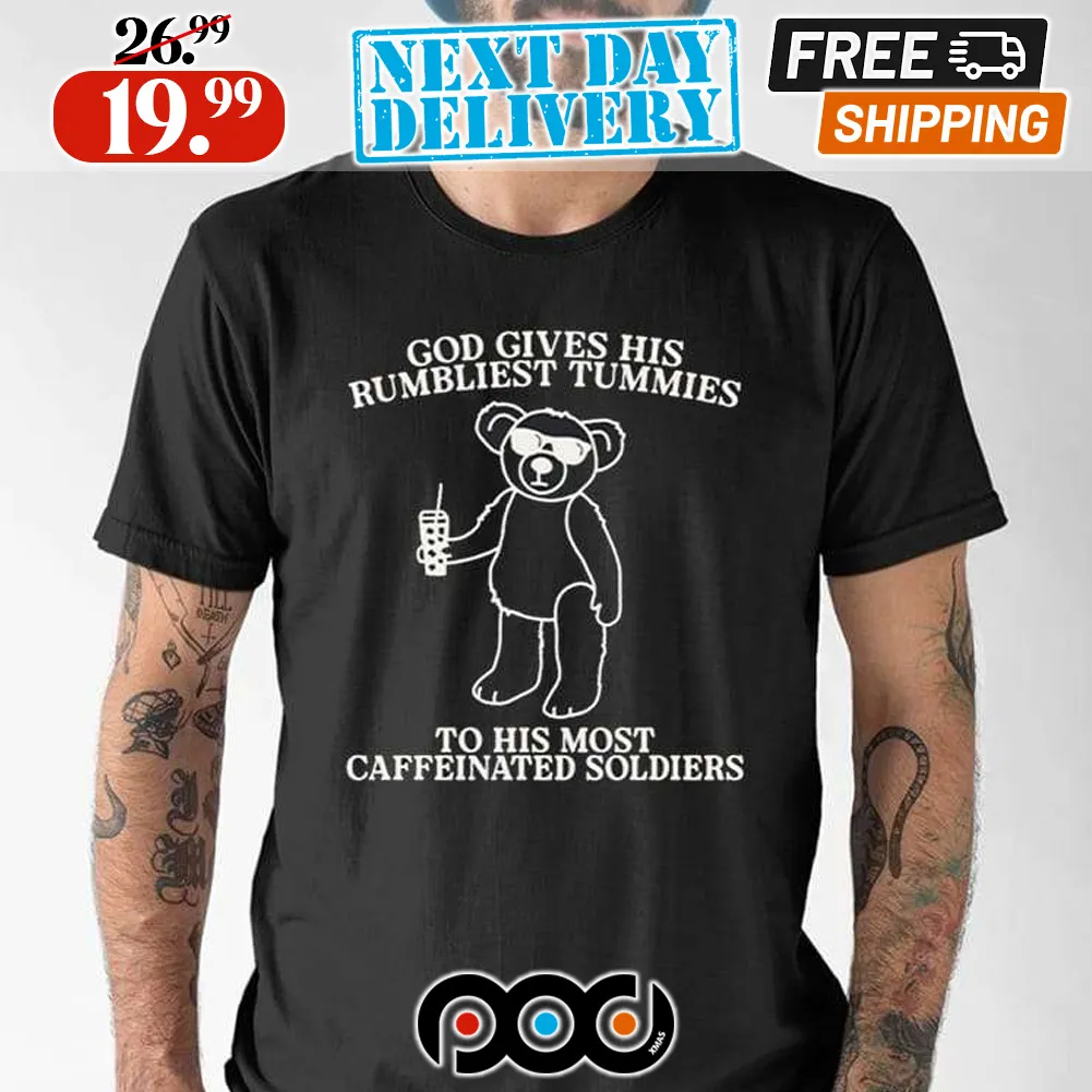 God Gives His Rumbliest Tummies Bear Shirt