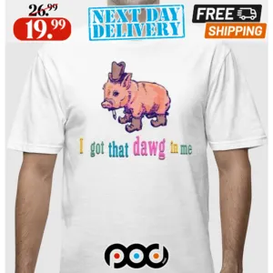 K45ink I Got That Dawg In Me Pig Shirt