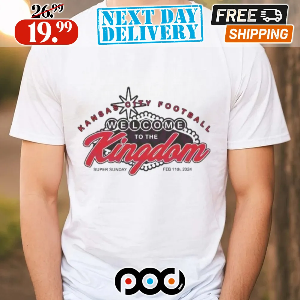 Kansas City Chiefs Welcome To The Kingdom 2024 Shirt