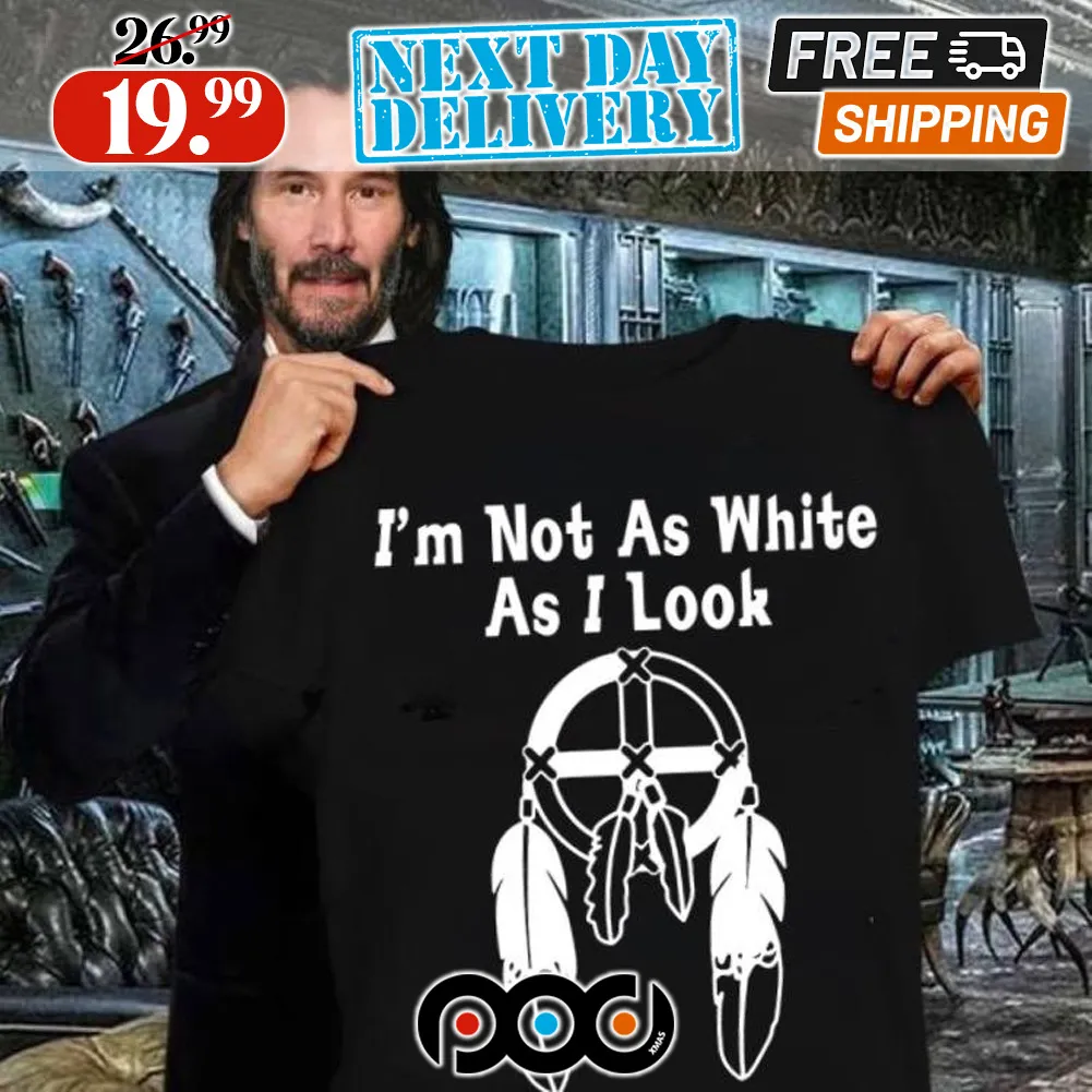 Keanu Reeves Dreamcatcher Native American I'm Not As White As I Look Shirt