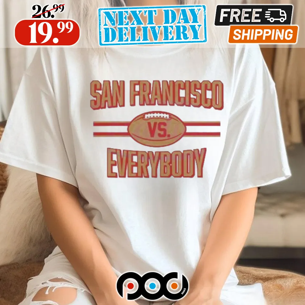 San Francisco Vs Everybody Football 2024 Shirt
