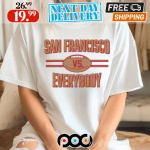 San Francisco Vs Everybody Football 2024 Shirt