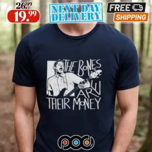 The Bones Are Their Money Itysl Shirt