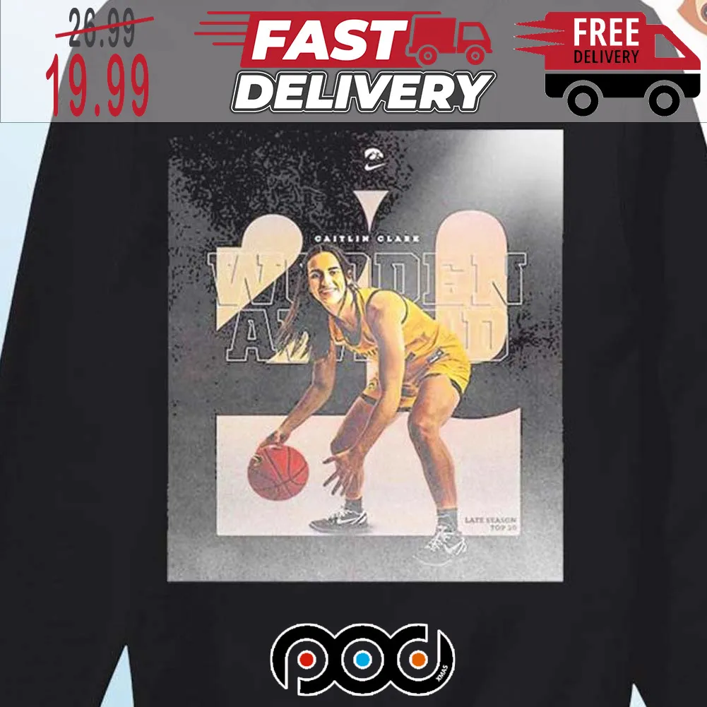 Caitlin Clark To The John R Wooden Award Late Season Top 20 Shirt