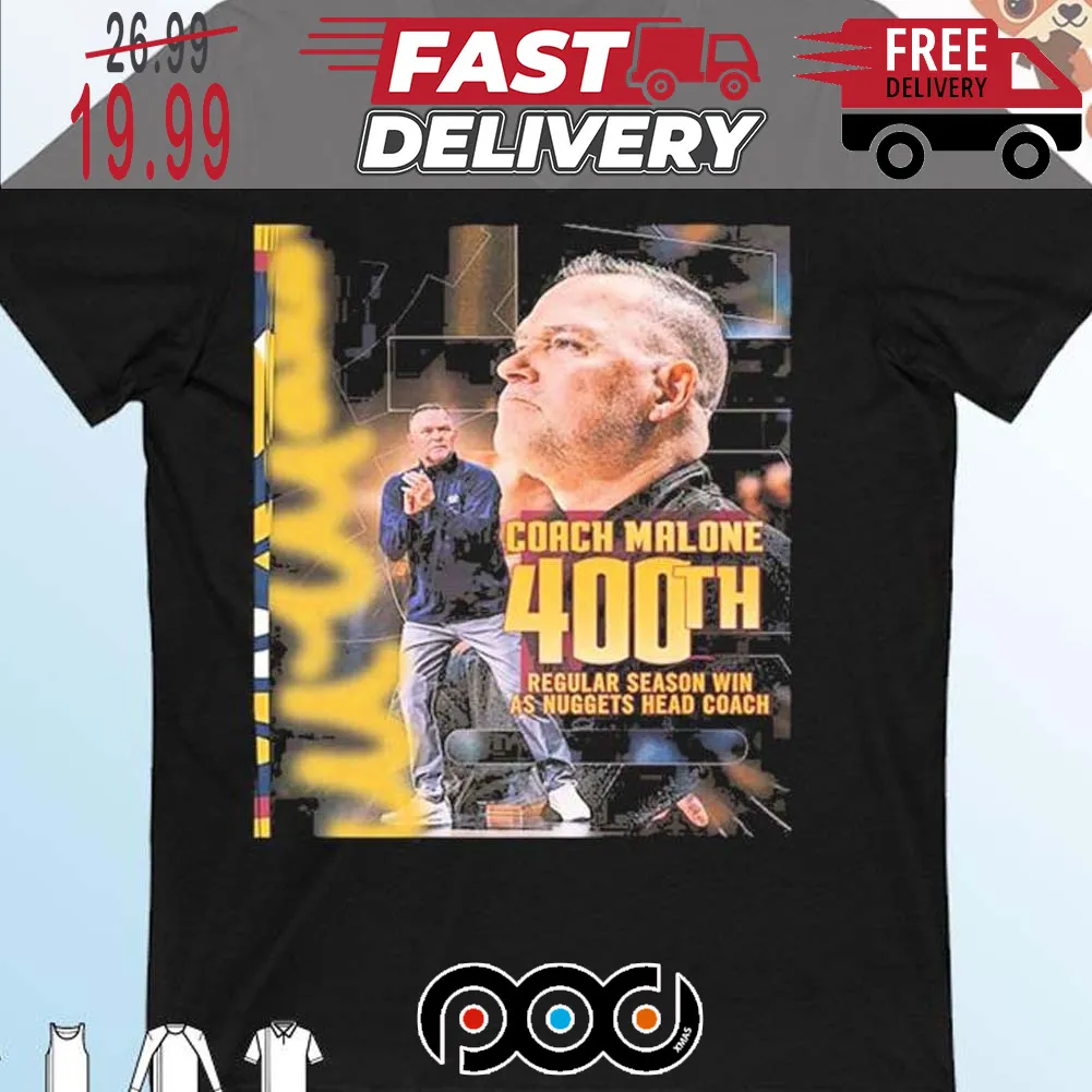 Congrats Coach Malone 400th Regular Season Win As Denver Nuggets Head Coach Shirt