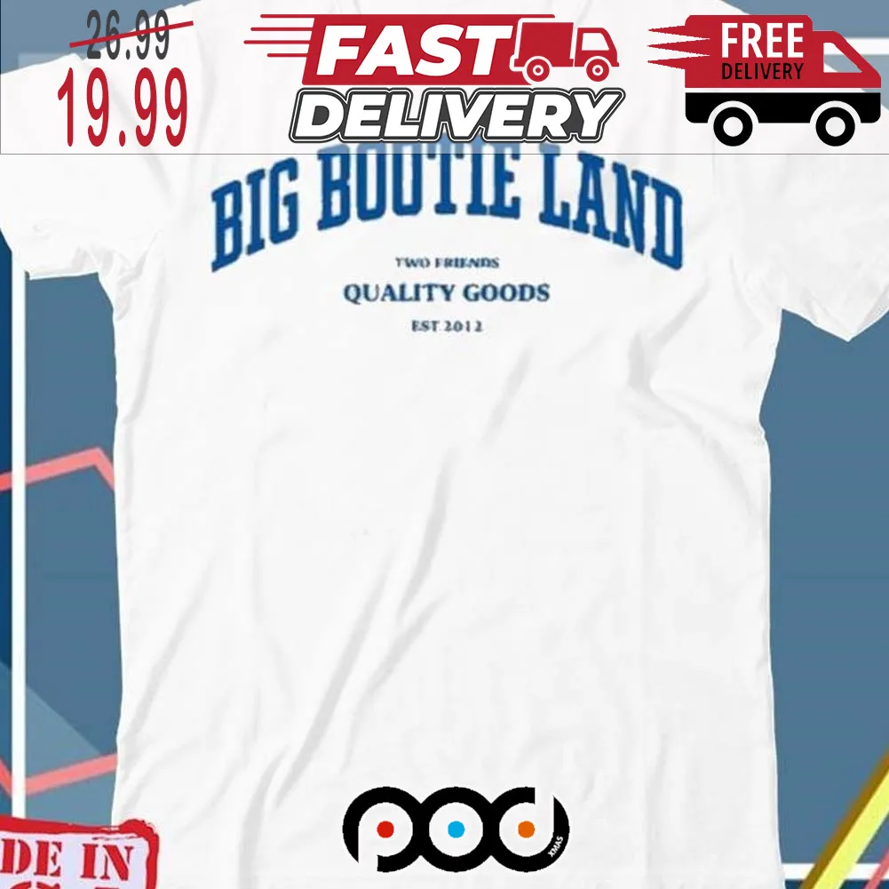 Two Friends Big Bootie Land Shirt
