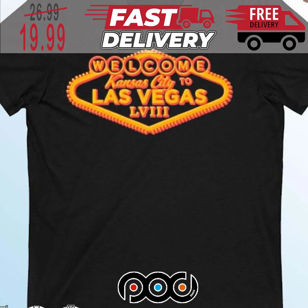 Welcome To Fabulous Kansas City To Las Vegas Super Bowl NFL LVIII Shirt