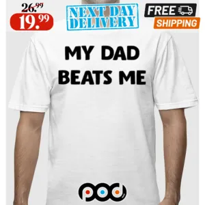Austin Mcdonald My Dad Beats Me Off Shirt