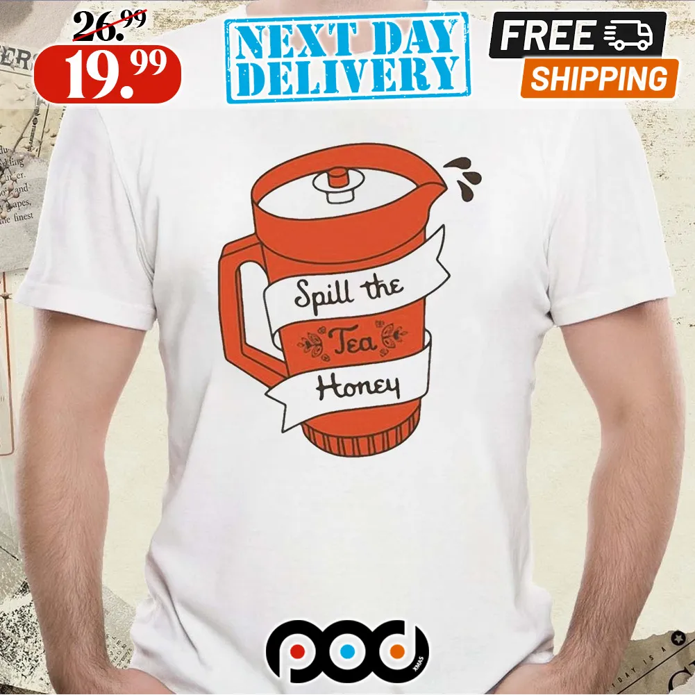 Kyforky Spill The Tea Honey Shirt