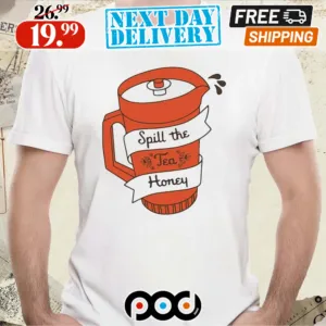 Kyforky Spill The Tea Honey Shirt