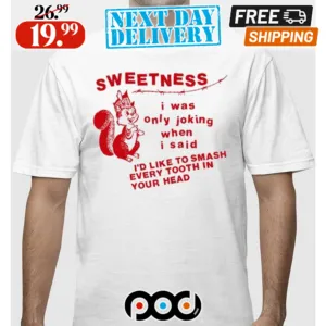 Lowlvl Sweetness I Was Only Joking When I Said Shirt