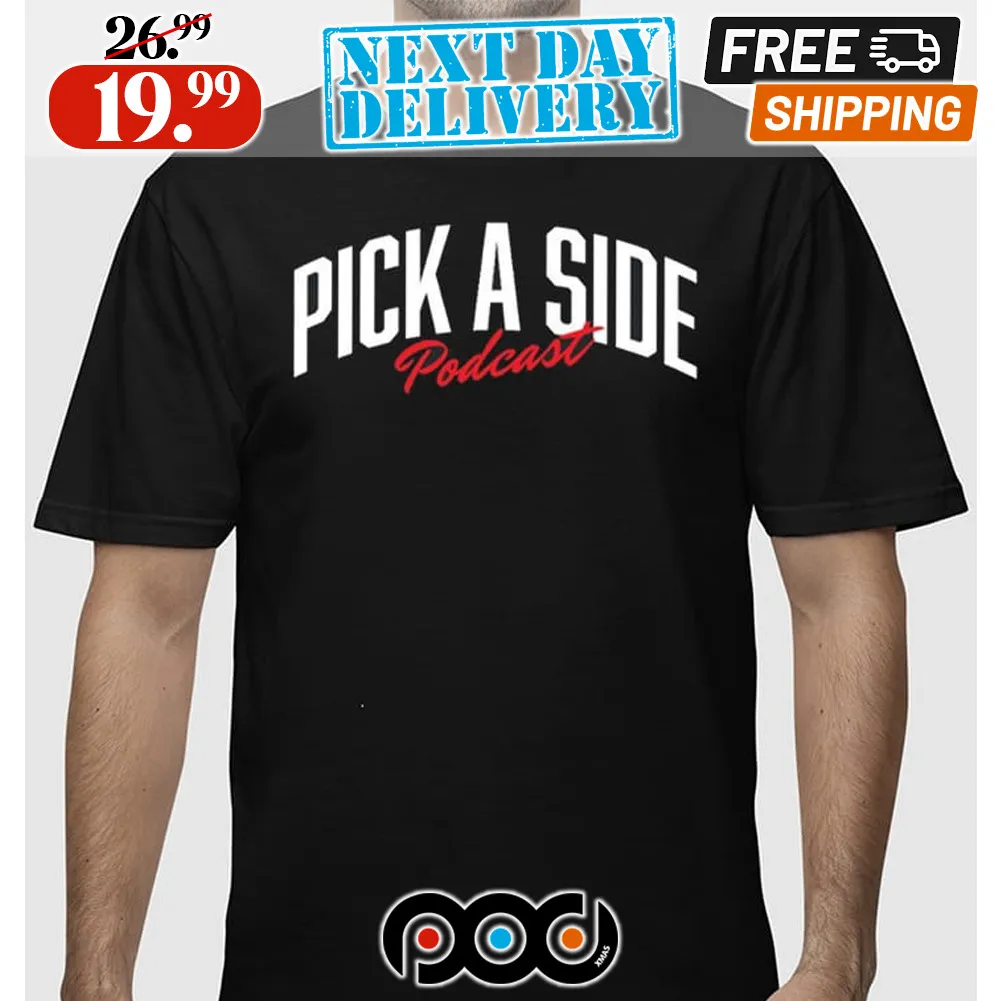 Pick A Side Podcast Shirt