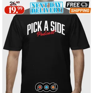 Pick A Side Podcast Shirt