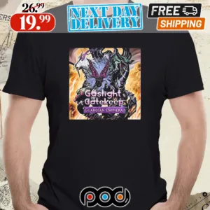 Poster Gaslight Gatekeep Guardian Chimera Shirt