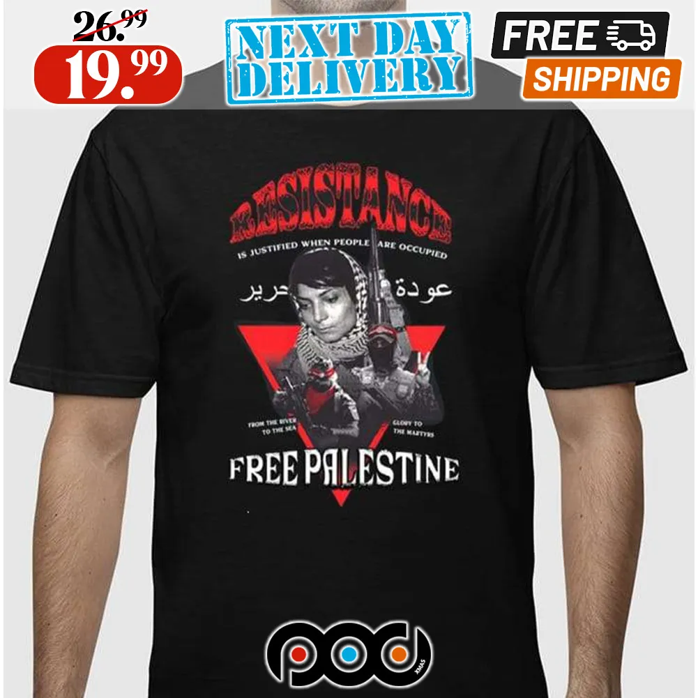 Resistance Is A Justified When People Are Occupied Free Palestine Shirt