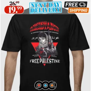 Resistance Is A Justified When People Are Occupied Free Palestine Shirt