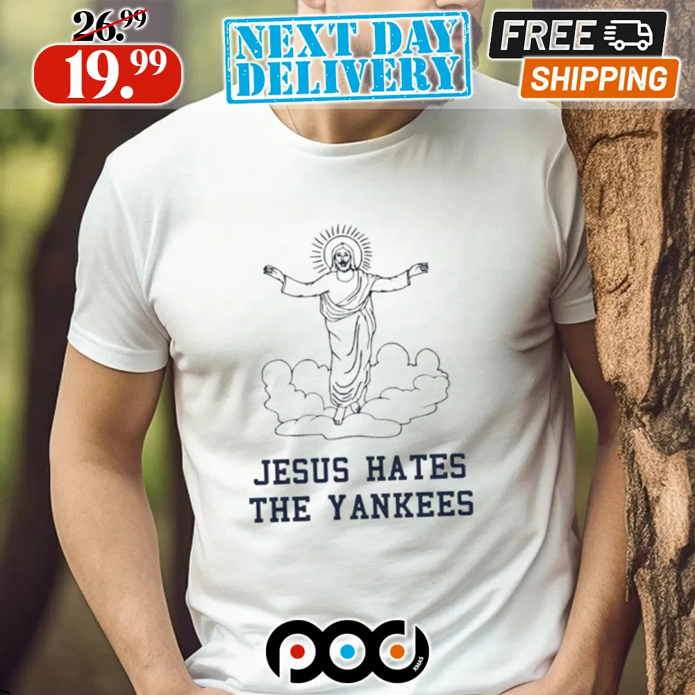 Trending Jesus Hates the Yankees Shirt