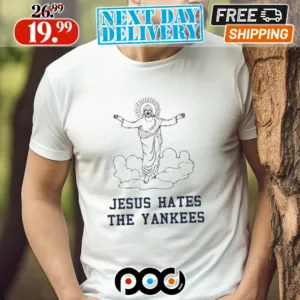 Trending Jesus Hates the Yankees Shirt