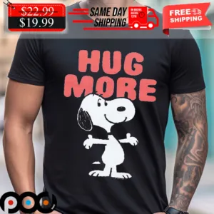 Peanuts Snoopy Hug More Shirt