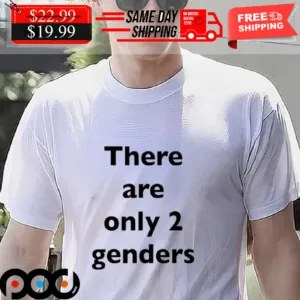 There Are Only 2 Genders Shirt