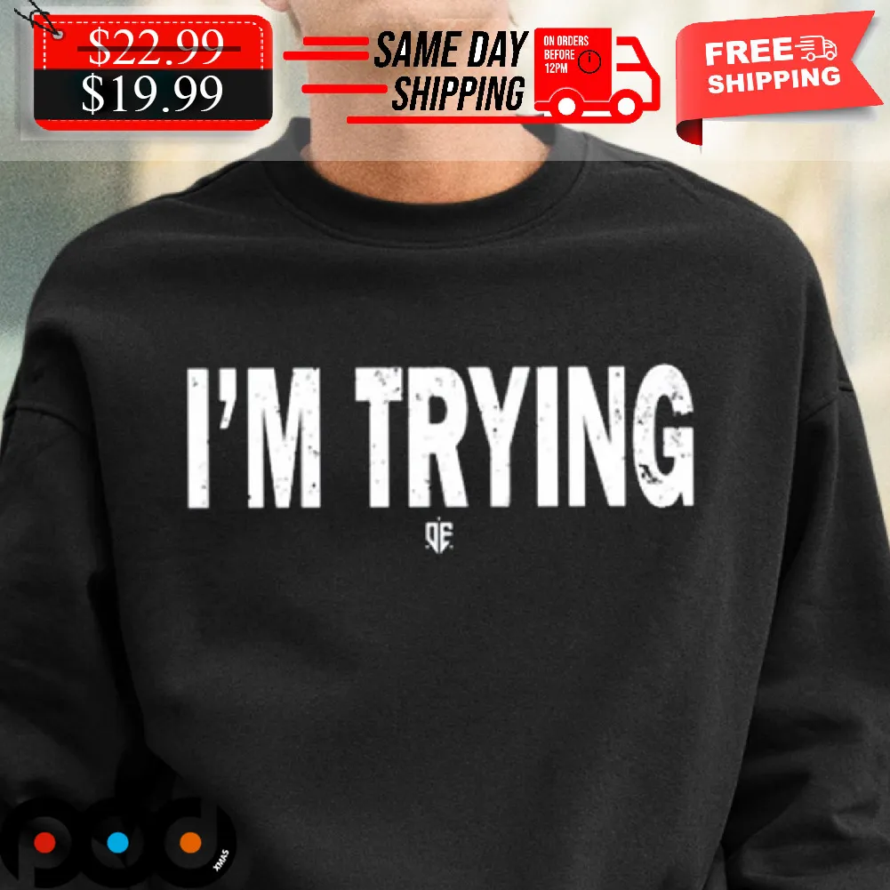 Eudy I’m Trying Shirt