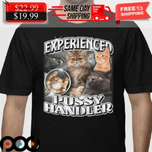 Cat Experienced Pussy Handler Shirt