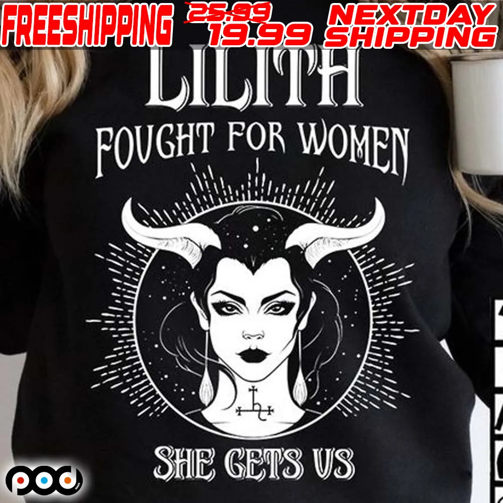 Lilith Fought For Women She Gets Us Shirt
