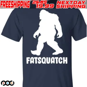 Bigfoot Fatsquatch Shirt