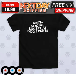 Anti-Social Except At Dog Events Shirt