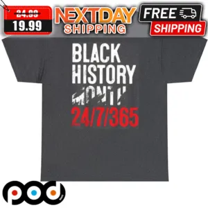 Black History Month 24-7-365 Shirt