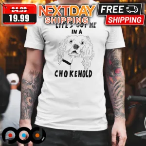 Dalmatian Life's Got Me In A Chokehold Shirt
