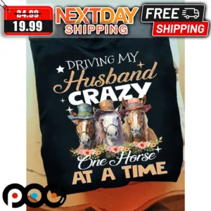 Driving My Husband Crazy One Horse At A Time Valentine Shirt