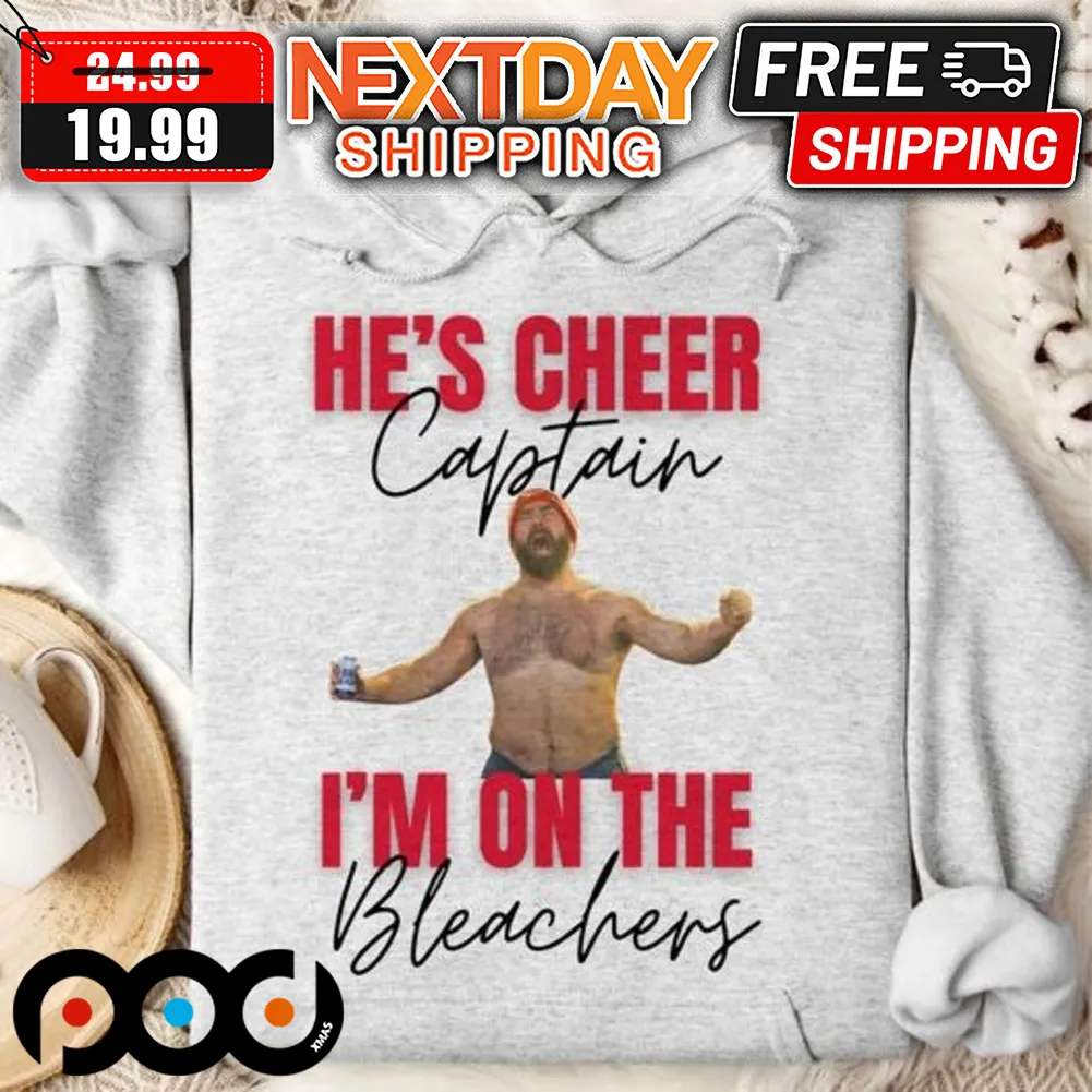Jason Kelce He's Cheer Captain and I'm on the Bleachers Taylor Shirt