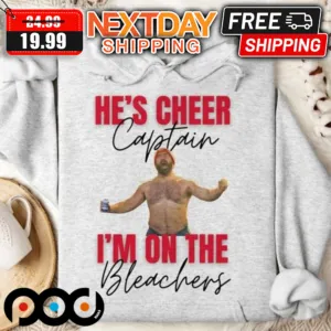 Jason Kelce He's Cheer Captain and I'm on the Bleachers Taylor Shirt