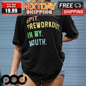 Split Preworkout In My Mouth Gym Shirt