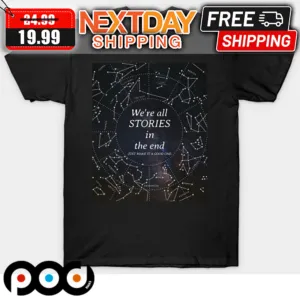 Stars Night Sky We're All Stories In The End Just Make It A Good one Shirt