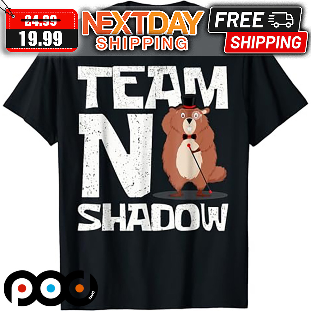 Team No Shadow Groundhog Day 2024 Shirt Team No Shadow Groundhog Day 2024 Shirt