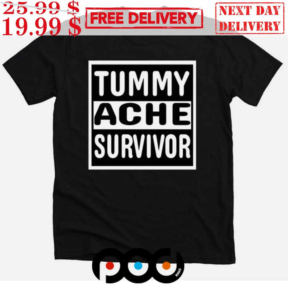 Tummy Ache Survivor Shirt