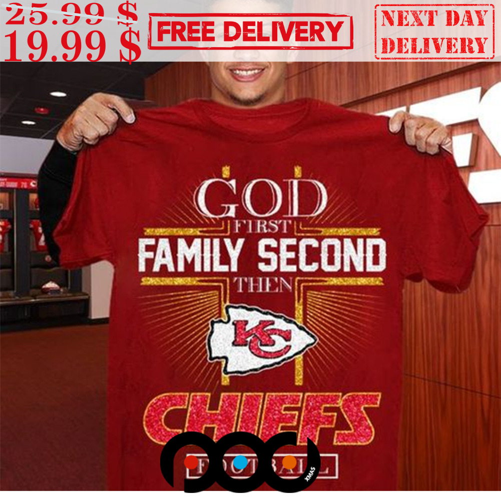 Gear Up with Unique Shirts for Every Occasion! 4 God First Family Second Then KC Chiefs Football Shirt