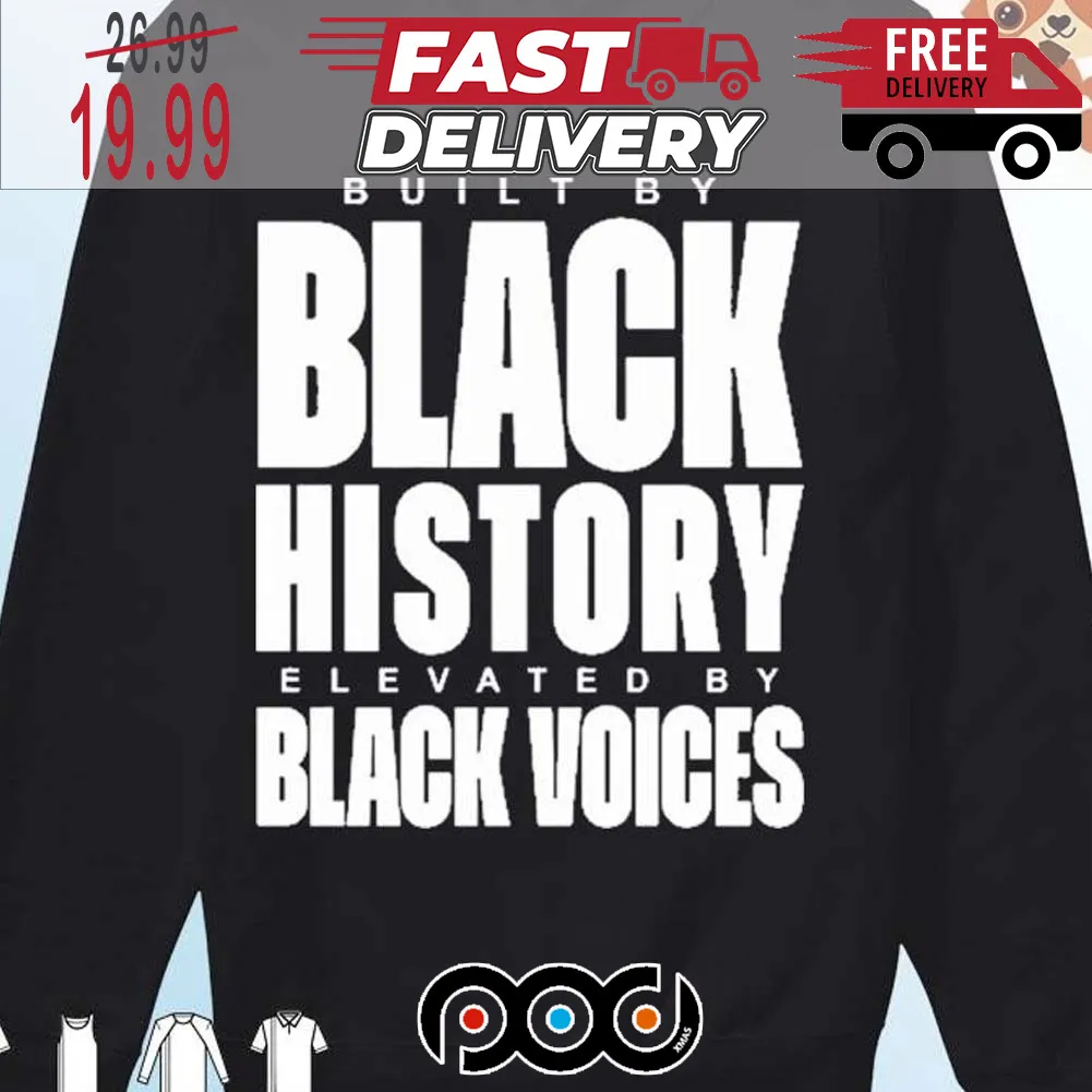 Built By Black History Elevated By Black Voices Shirt