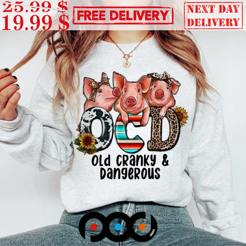 Big Cute Ocd Old Cranky And Dangerous Shirt
