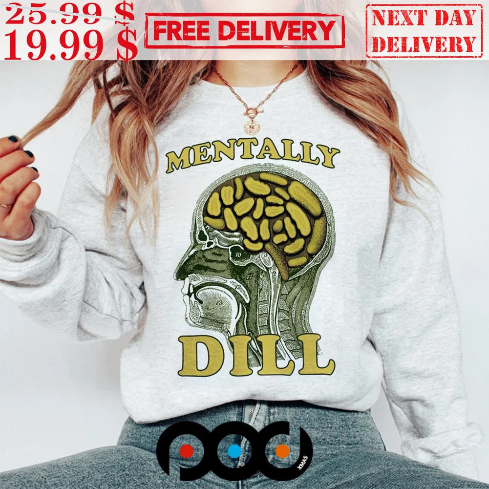 Official Mentally Dill Shirt